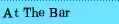 At the Bar